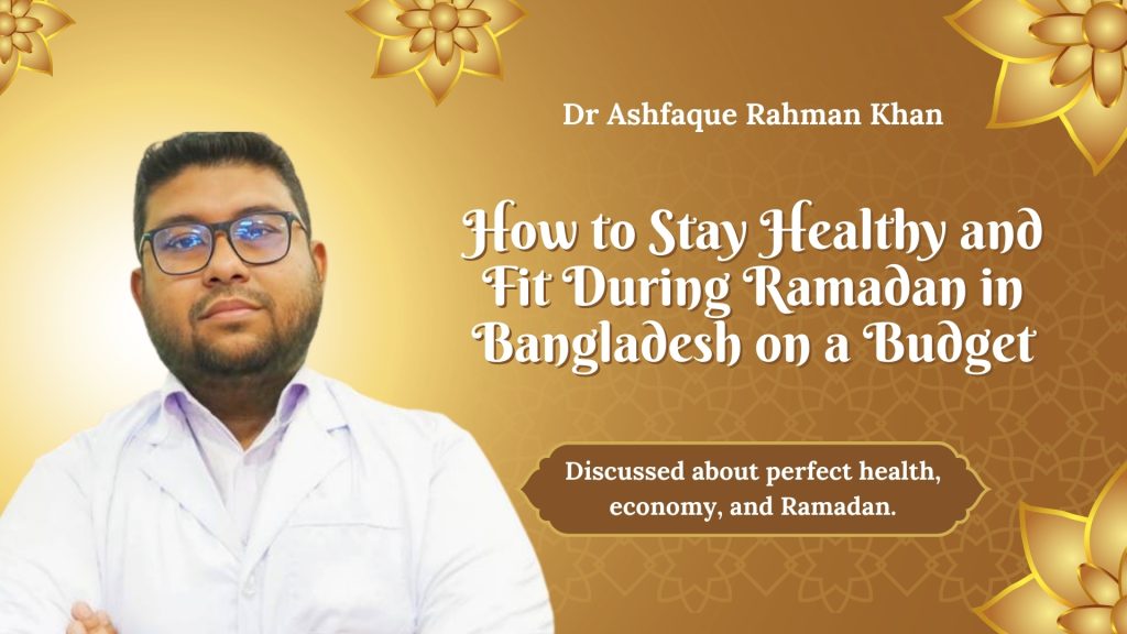 “Healthy Ramadan meals Bangladesh” “Stay fit during Ramadan Bangladesh”